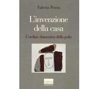 L'invenzione della casa. L'ordine domestico della polis