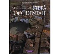 L'invenzione della città occidentale. Ediz. illustrata