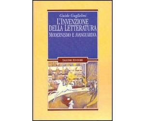 L'invenzione della letteratura. Modernismo e avanguardia