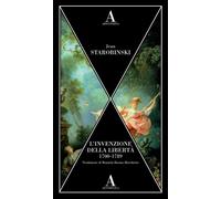 Starobinski,Jean. - L'invenzione della libertà 1700-1789.