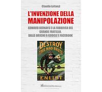 Libri Claudio Lattanzi - L' Invenzione Della Manipolazione. Edward Bernays E La
