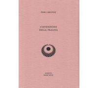 L'INVENZIONE DELLA PRALINA - MELDINI PIERO - HENRY BEYLE