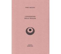 L'INVENZIONE DELLA PRALINA - MELDINI PIERO - HENRY BEYLE