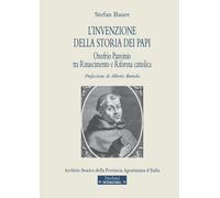 L'invenzione della storia dei papi. Onofrio Panvinio tra Rinascim
