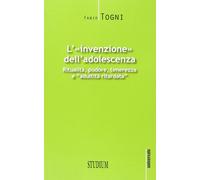 L' invenzione dell'adolescenza. Ritualità, pudore, tenerezza e "adultità ritardata"