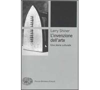 L'invenzione dell'arte. Una storia culturale