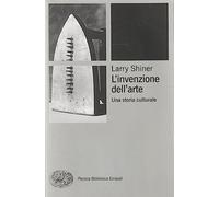 L'invenzione dell'arte. Una storia culturale