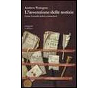 L' invenzione delle notizie. Come il mondo conobbe se stesso