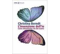 L'invenzione dell'io. Come diventiamo ciò che siamo