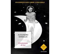 L'invenzione di Eva. Vita scordata di Hedy Lamarr, la diva geniale
