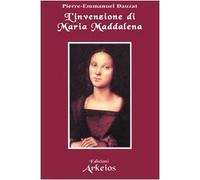 L'invenzione di Maria Maddalena