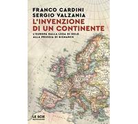 L'invenzione di un continente. L'Europa dalla Lega di Delo alla Prussia di Bismarck