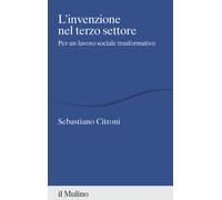 L'invenzione nel terzo settore. Per un lavoro sociale trasformativo - Citr...