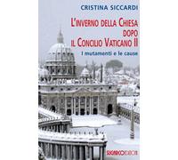 L'inverno della Chiesa dopo il Concilio Vaticano II. I mutamenti e le cause