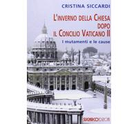 L'inverno della Chiesa dopo il Concilio Vaticano II. I mutamenti e le cause