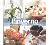 L'inverno. In giardino e nell'orto, in casa e in tavola. Ediz. illustrata