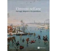 L'inverno nell'arte. Paesaggi, allegorie e vita quotidiana