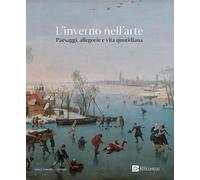 L'INVERNO NELL'ARTE. PAESAGGI, ALLEGORIE E VITA QUOTIDIANA - DE CRISTOFARO