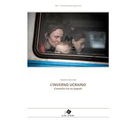 L'inverno ucraino. Cronache tra un popolo