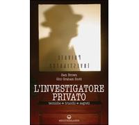 L'investigatore privato. Tecniche, trucchi e segreti