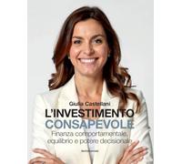 L'investimento consapevole. Finanza comportamentale, equilibrio e potere decisionale
