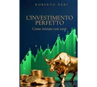 L'INVESTIMENTO PERFETTO: COME INIZIARE CON 100€
