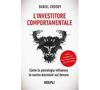 L'investitore comportamentale. Come la psicologia influenza le nostre decisioni sul denaro