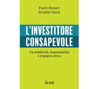 L'investitore consapevole. Tra redditività, responsabilità e impegno attivo