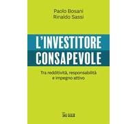 L'investitore consapevole. Tra redditività, responsabilità e impegno attivo