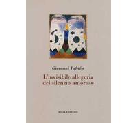 L' invisibile allegoria del silenzio amoroso