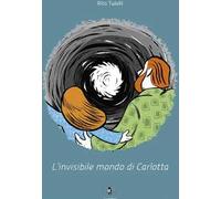 L'invisibile mondo di Carlotta