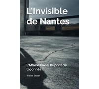 L'Invisible de Nantes: L'Affaire Xavier Dupont de Ligonnès
