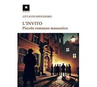 L'invito. Piccolo romanzo massonico