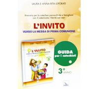 L'invito. Quaderno. Verso la messa di prima comunione. Itinerario per la caetchesi parrocchiale e famigliare. Anno III