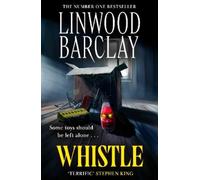 Whistle: The sinister, creepy horror suspense novel new for summer 2025 from the bestselling author of I Will Ruin You, perfect for fans of Stephen King