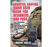 Linwood Corliss Essential Baofeng Radio User Guide for Beginners and (Tascabile)
