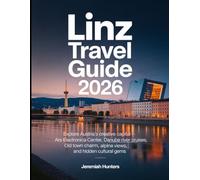 Linz Travel Guide 2026: Explore Austria’s Creative Capital - Ars Electronica Center, Danube River Cruises, Old Town Charm, Alpine Views, and Hidden Cultural Gems