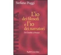 L'io dei filosofi e l'io dei narratori. Da Goethe a Proust