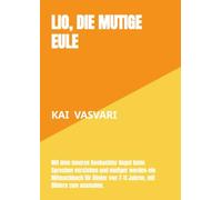 Lio, die mutige Eule: Mit dem inneren Beobachter Angst beim Sprechen verstehen und mutiger werden-ein Mitmachbuch für Kinder von 7-11 Jahren, mit Bildern zum ausmalen.