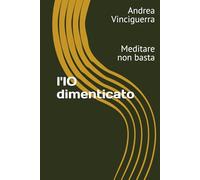 l'IO dimenticato: Meditare non basta