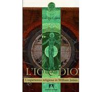L'io e Dio. L'esperienza religiosa in William James