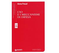 L'io e i meccanismi di difesa - Freud Anna