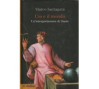 L'io e il mondo. Un'interpretazione di Dante