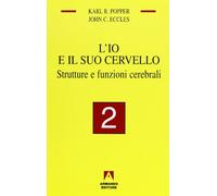 L'io e il suo cervello. Strutture e funzioni cerebrali (Vol. 2)