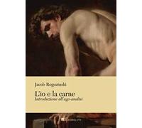 L'io e la carne. Introduzione all'ego-analisi