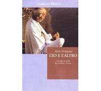 L'io e l'altro. Il viaggio in India da Gozzano a Terzani