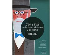 L'Io e l'Es. Inibizione, sintomo e angoscia. Ediz. integrale