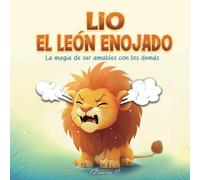 Lio, El león enojado: La magia de ser amables con los demás