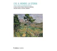 L'io, il mondo, la storia. Studi in onore di Costantino Esposito