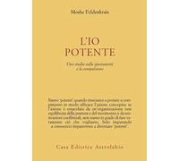 L'io potente. Uno studio sulla spontaneità e la compulsione
